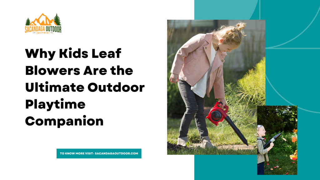 Why Kids Leaf Blowers Are the Ultimate Outdoor Playtime Companion